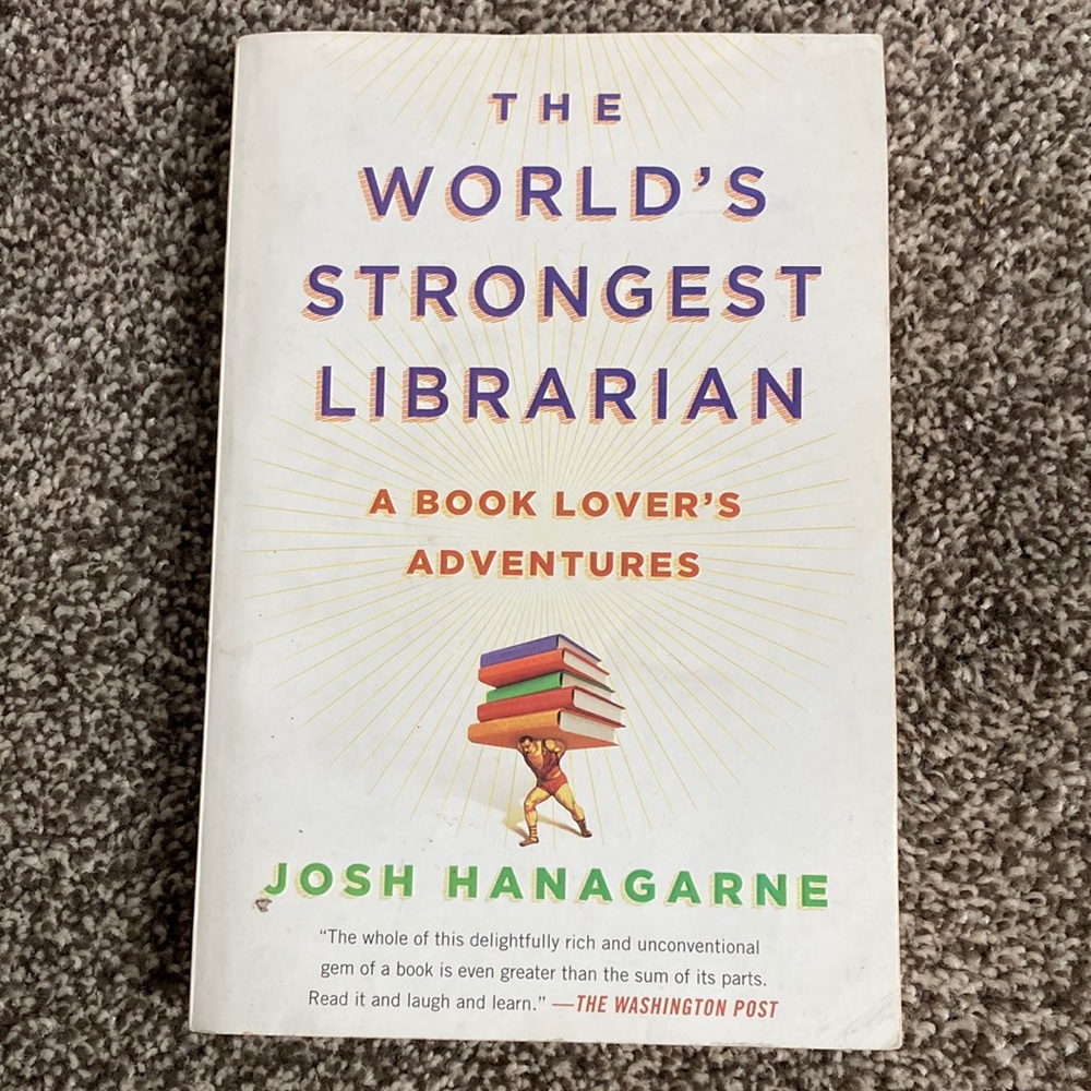 The World Strongest Librarian By Josh Hanagarne